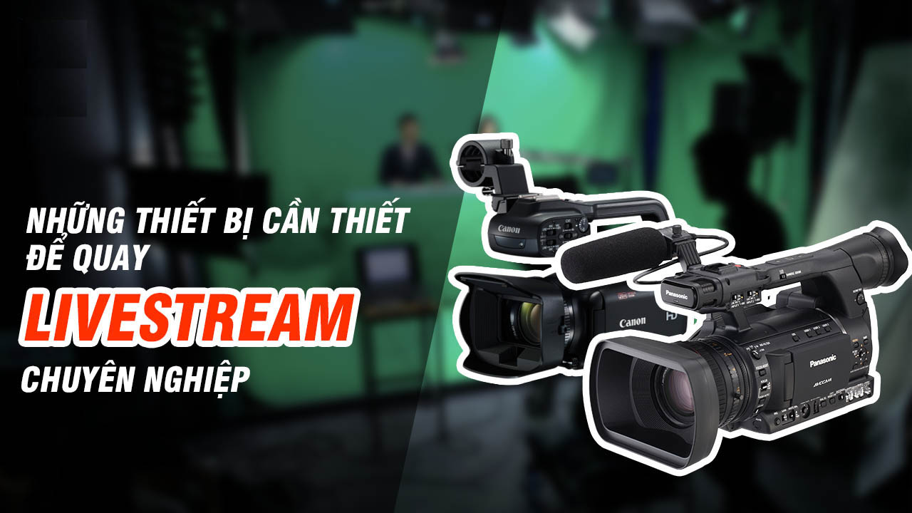 Các thiết bị quay livestream chuyên nghiệp, chất lượng cao - Phim sản phẩm